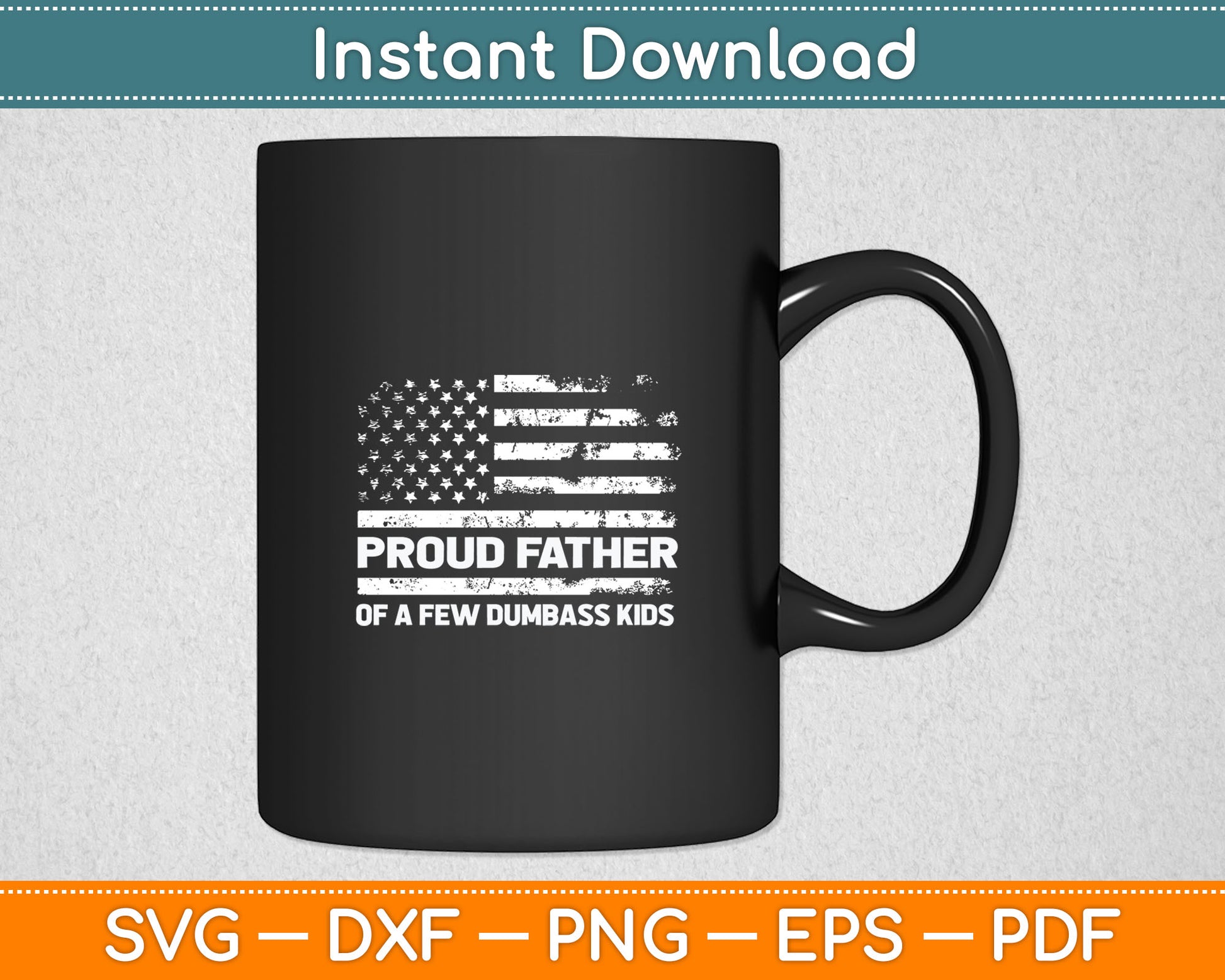 Proud Father Of A Few Dumbass Kids Funny Father's Day Svg Digital Cutting File