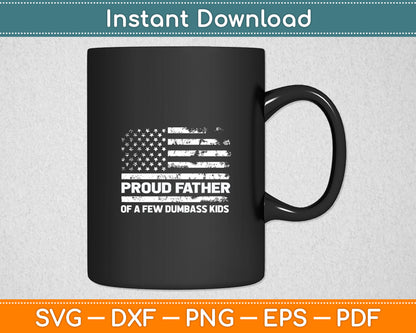 Proud Father Of A Few Dumbass Kids Funny Father's Day Svg Digital Cutting File