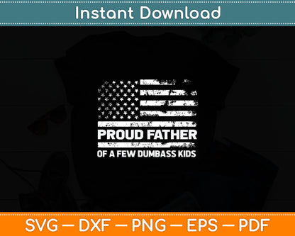 Proud Father Of A Few Dumbass Kids Funny Father's Day Svg Digital Cutting File