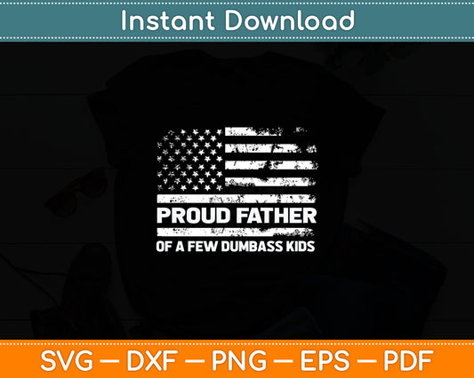 Proud Father Of A Few Dumbass Kids Funny Father's Day Svg Digital Cutting File