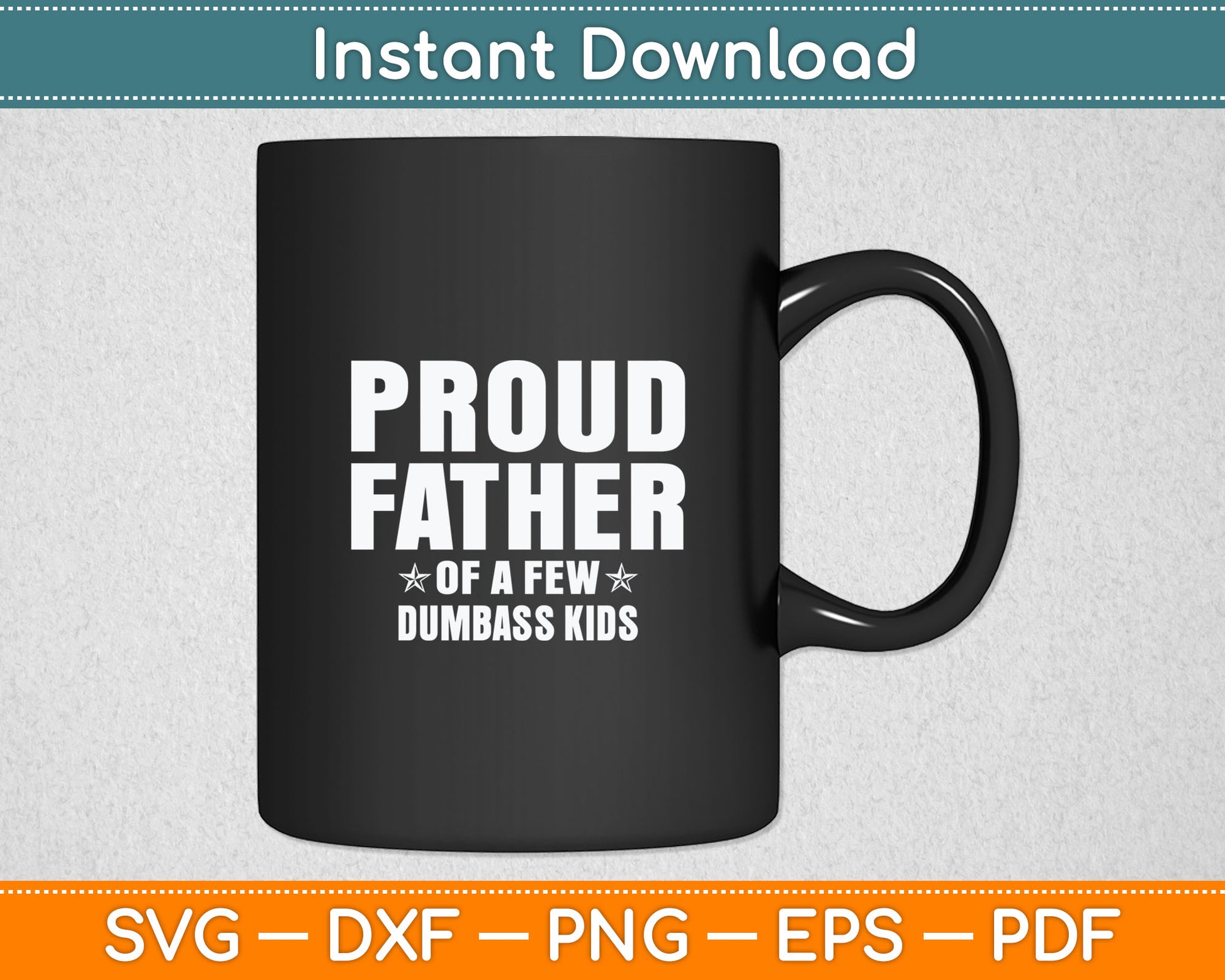 Proud Father Of A Few Dumbass Kids Christmas Gift Svg Digital Cutting File