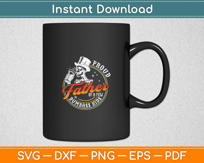 Proud Father Of A Few Dumbass Kids Funny Dad Love Family Svg Digital Cutting File