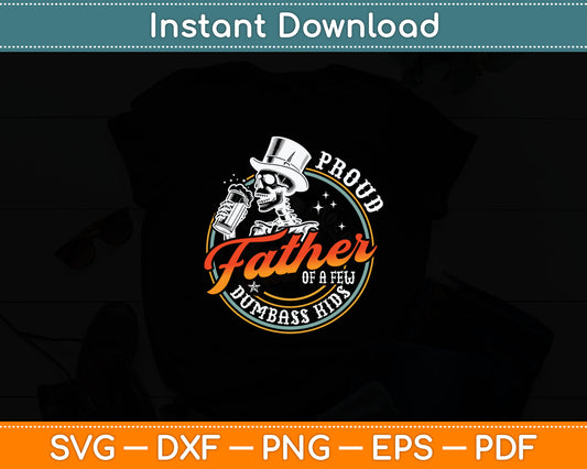 Proud Father Of A Few Dumbass Kids Funny Dad Love Family Svg Digital Cutting File