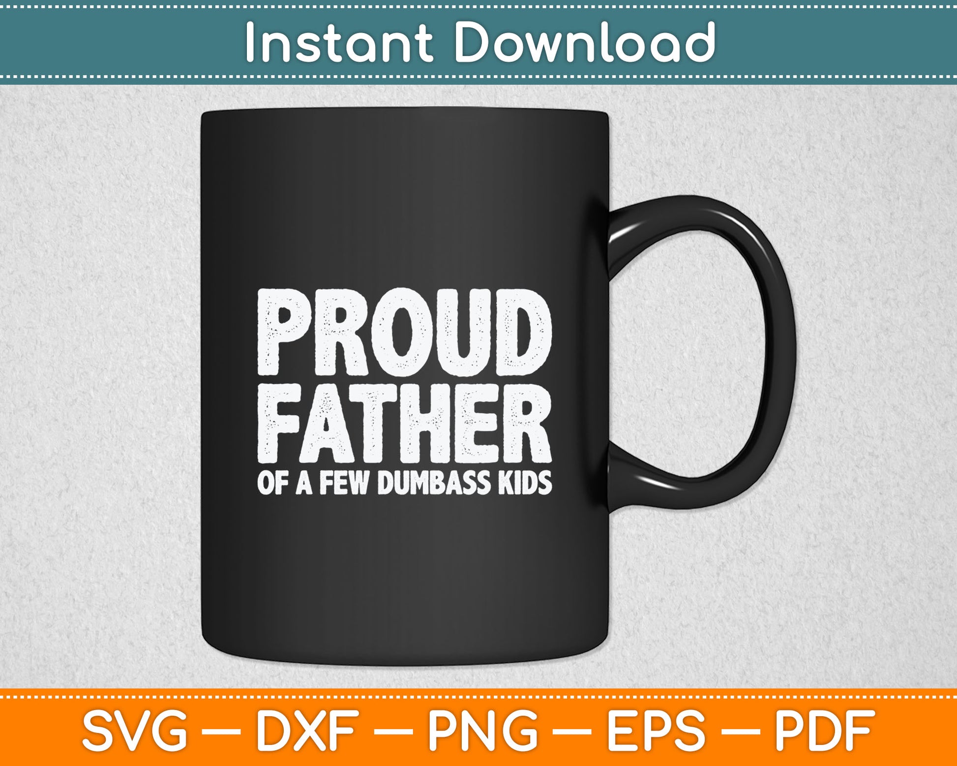 Proud Father Of A Few Dumbass Kids Funny Fathers Day Svg Digital Cutting File