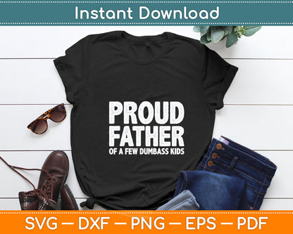 Proud Father Of A Few Dumbass Kids Funny Fathers Day Svg Digital Cutting File