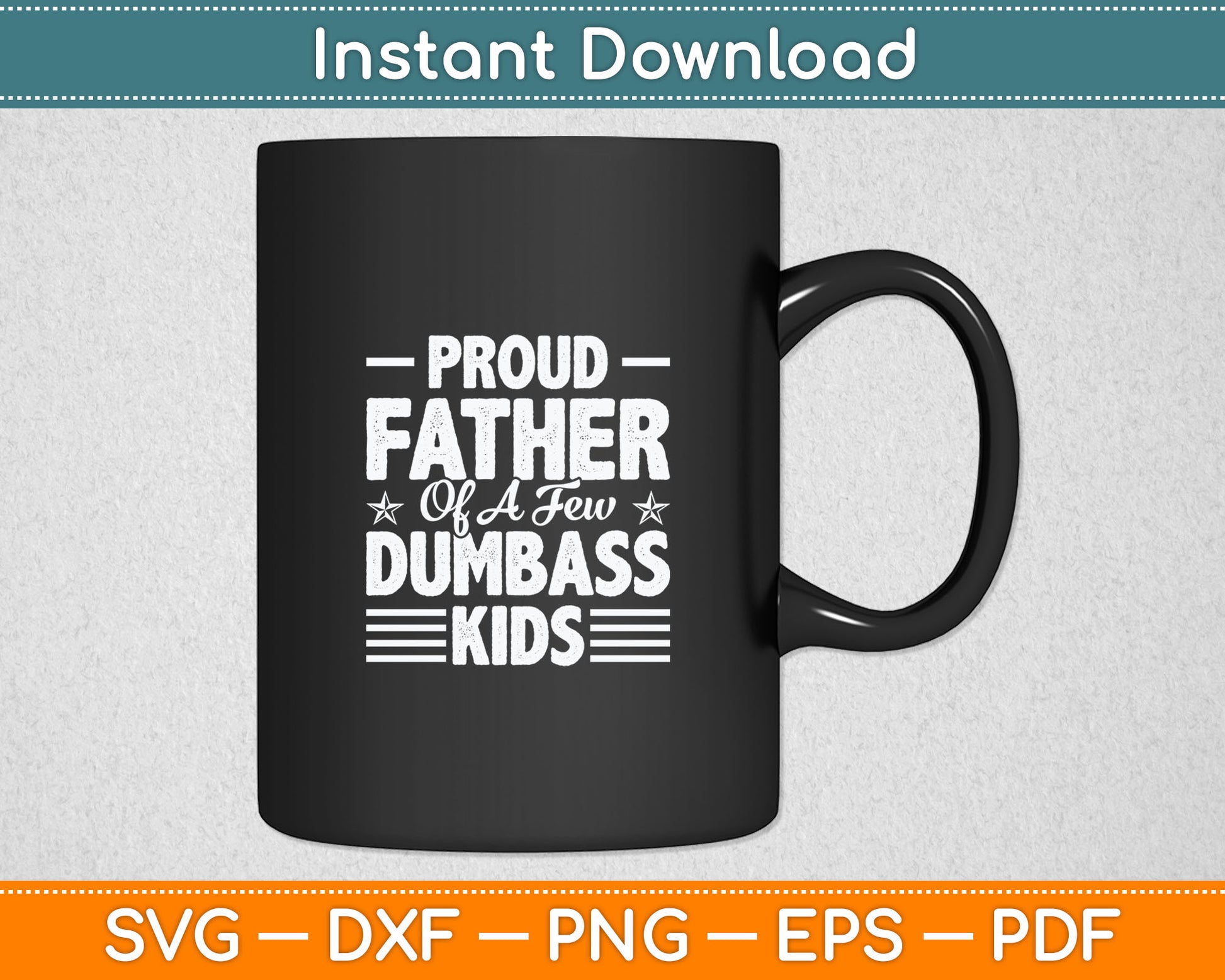 Proud Father Of A Few Dumbass Kids Funny Vintage Fathers Day Svg Cutting File