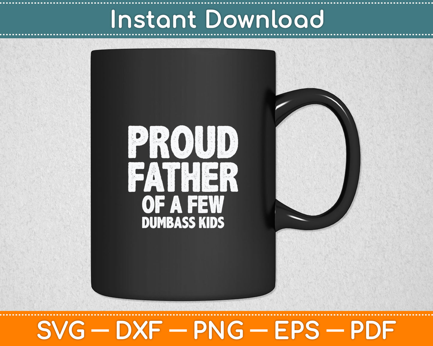 Proud Father Of A Few Dumbass Kids Shirt Christmas Gift Svg Digital Cutting File