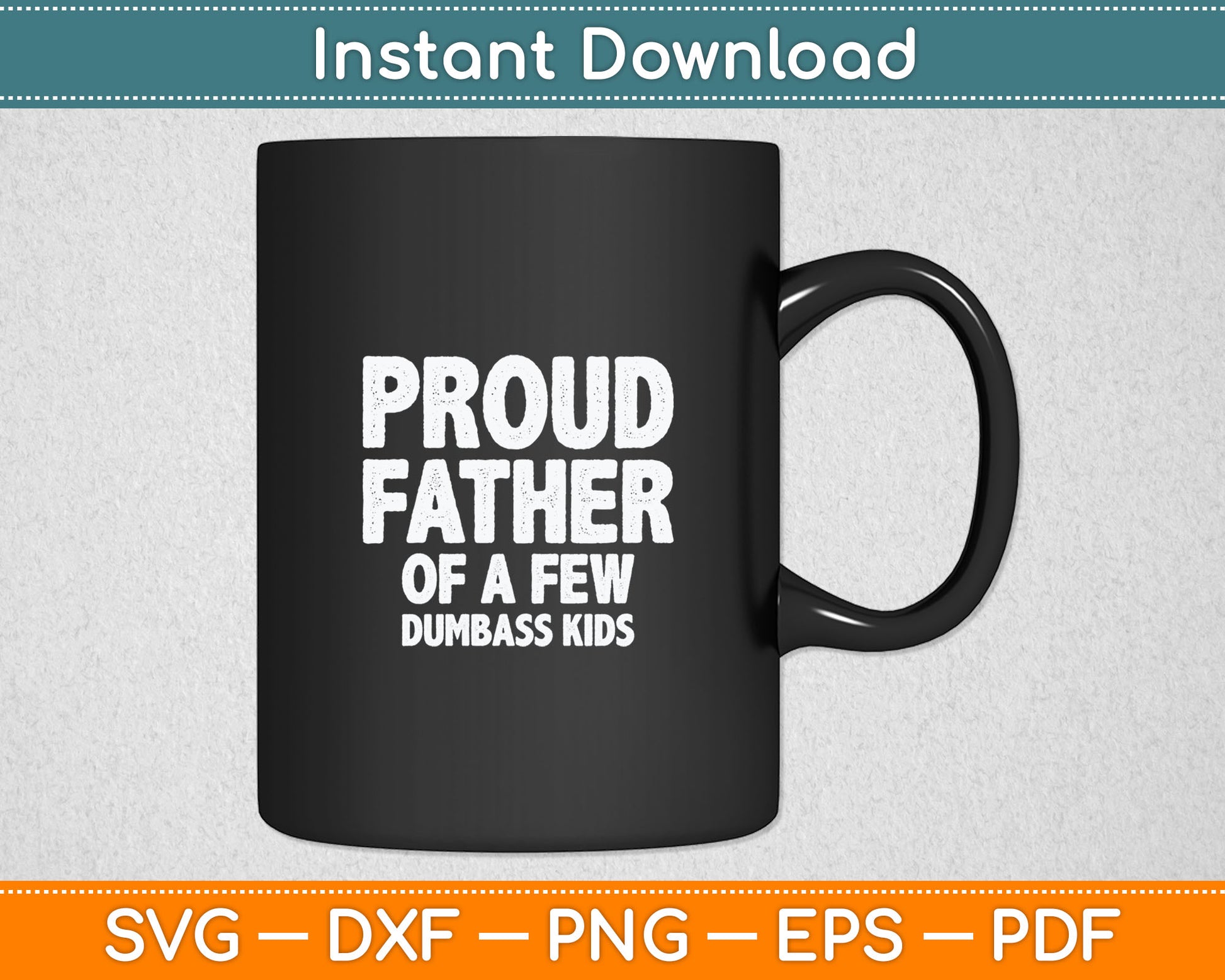 Proud Father Of A Few Dumbass Kids Shirt Christmas Gift Svg Digital Cutting File