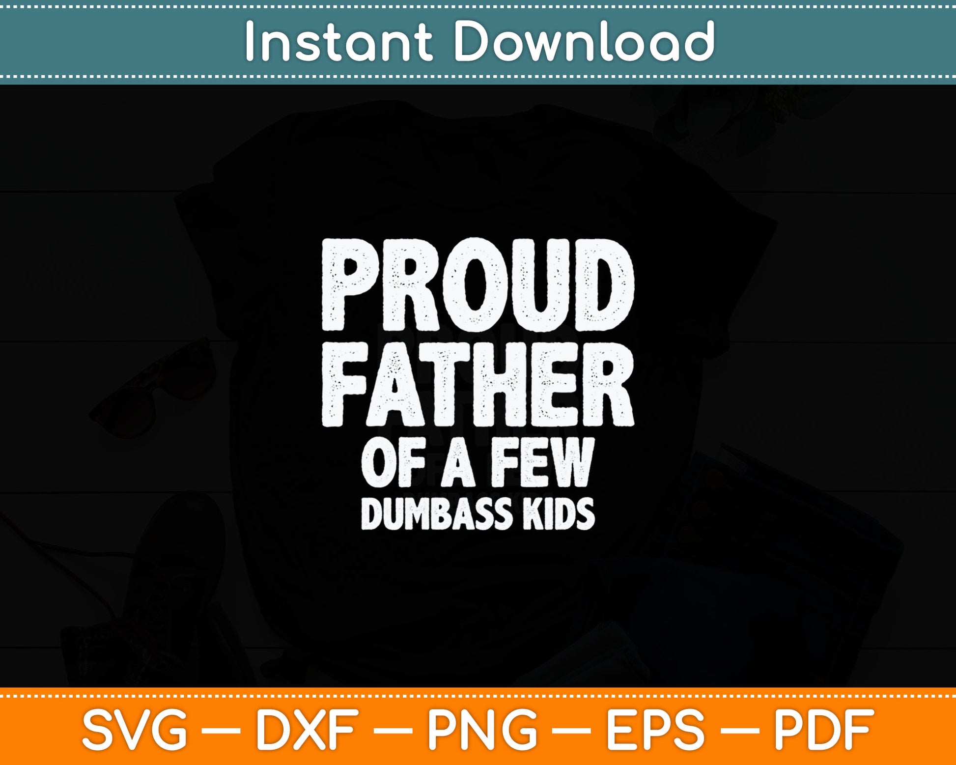 Proud Father Of A Few Dumbass Kids Shirt Christmas Gift Svg Digital Cutting File