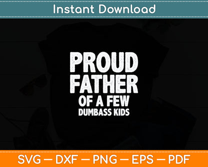 Proud Father Of A Few Dumbass Kids Shirt Christmas Gift Svg Digital Cutting File