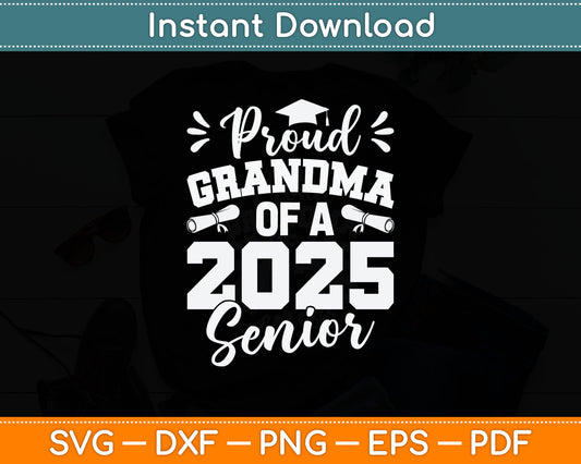 Proud Grandma Of A 2025 Senior Class Of 2025 Graduation Svg Digital Cutting File