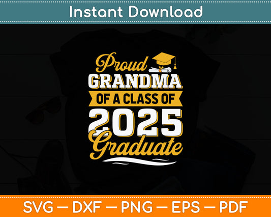 Proud Grandma Of A Class Of 2025 Graduate Senior Graduation Svg Digital Cutting File