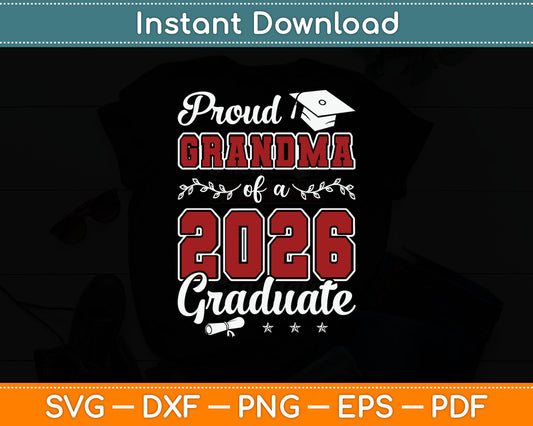 Proud Grandma Of A Class Of 2026 Graduate For Graduation Svg Digital Cutting File