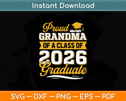 Proud Grandma Of A Class Of 2026 Graduate Senior Graduation Svg Digital Cutting File