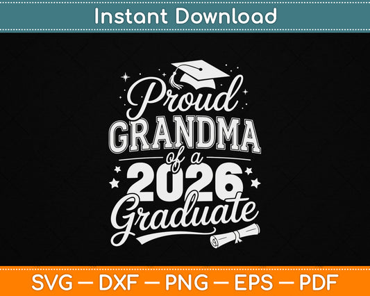Proud Grandma Of A Class Of 2026 Graduate SVG for senior graduation shirt PNG digital download