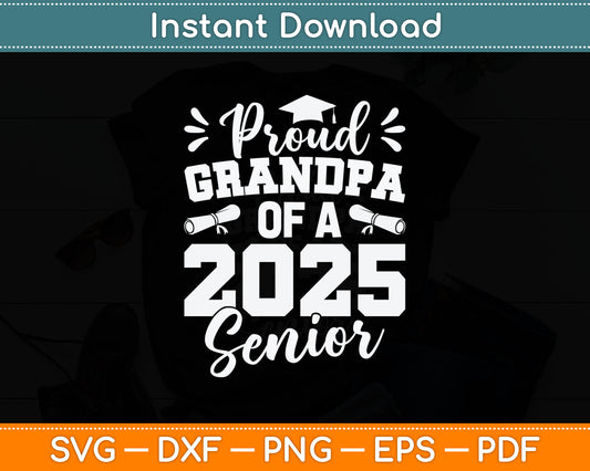 Proud Grandpa Of A 2025 Senior Class Of 2025 Graduation Svg Digital Cutting File