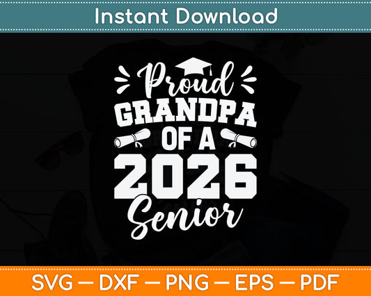 Proud Grandpa Of A 2026 Senior Class Of 2026 Graduation Svg Digital Cutting File