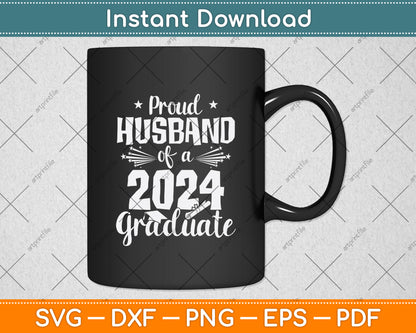 Proud Husband of a Class of 2024 Graduate Svg Digital Cutting File