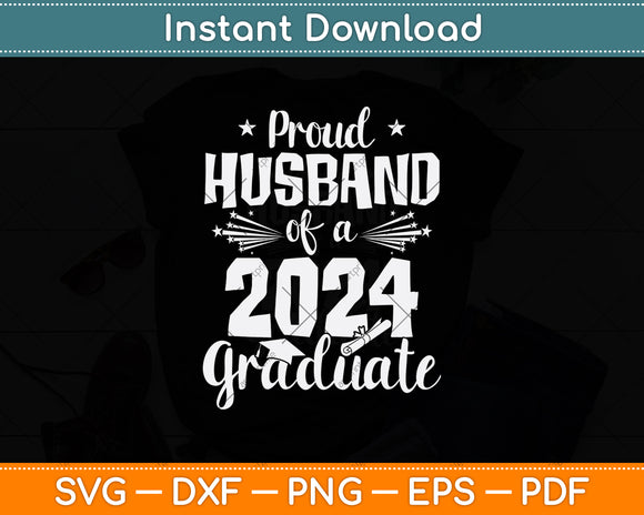 Proud Husband of a Class of 2024 Graduate Svg Digital Cutting File