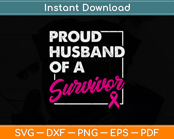 Proud Husband Of A Survivor Breast Cancer Svg Png Dxf Digital Cutting File