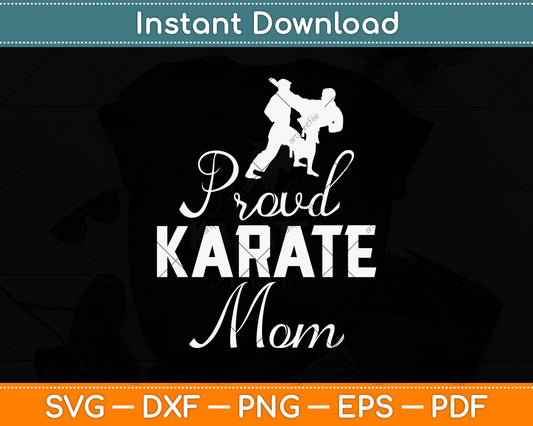 Proud Karate Mom Svg Png Dxf Digital Cutting File