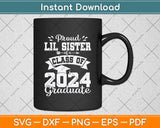 Proud Lil Sister Of A Class Of 2024 Graduate Graduation Svg Digital Cutting File