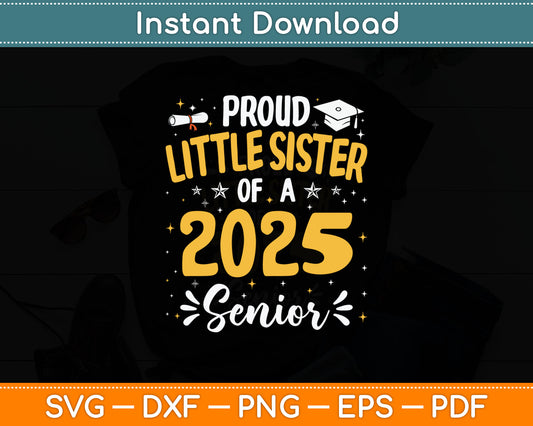 Proud Little Sister Of A Class 2025 Senior Graduation Svg Digital Cutting File
