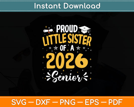 Proud Little Sister Of A Class 2026 Senior Graduation Svg Digital Cutting File