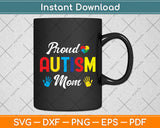 Proud Mom Autism Awareness Mothers Day Svg Digital Cutting File