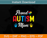 Proud Mom Autism Awareness Mothers Day Svg Digital Cutting File