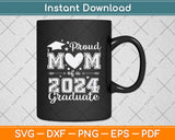 Proud Mom Of A Class Of 2024 Graduate 2024 Senior Mom Svg Digital Cutting File