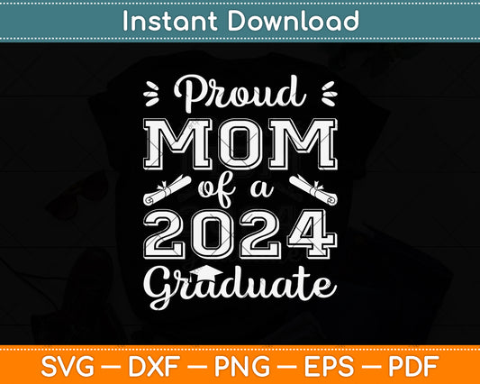 Proud Mom Of A 2024 Graduate Svg Digital Cutting File