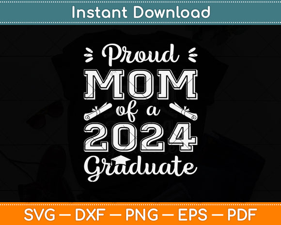 Proud Mom Of A 2024 Graduate Svg Digital Cutting File