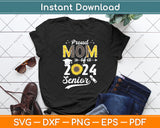 Proud Mom Of A 2024 Senior Graduation Mothers Day Svg Digital Cutting File