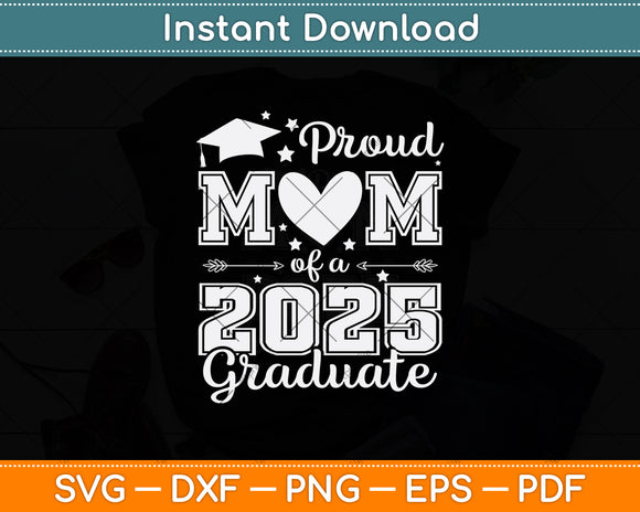 Proud Mom Of A 2025 Graduate Svg Digital Cutting File