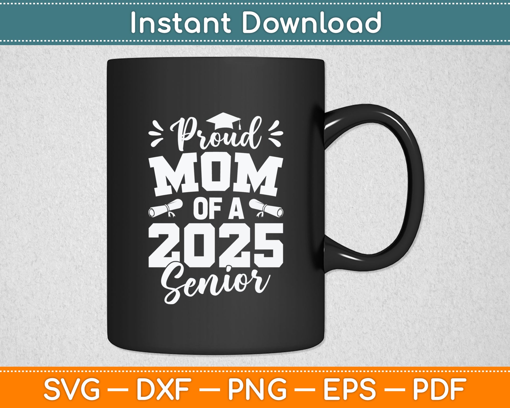 Proud Mom Of A 2025 Senior Graduate Graduation Svg Digital Cutting File