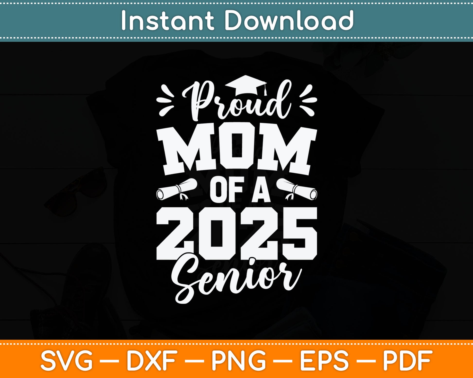 Proud Mom Of A 2025 Senior Graduate Graduation Svg Digital Cutting File