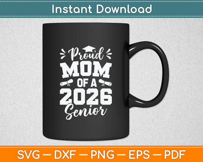 Proud Mom Of A 2026 Senior Graduate Graduation Svg Digital Cutting File