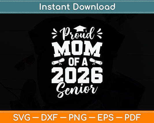 Proud Mom Of A 2026 Senior Graduate Graduation Svg Digital Cutting File