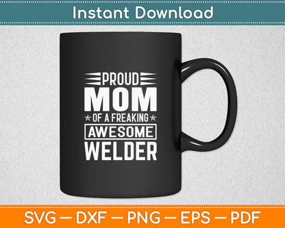 Proud Mom Of A Awesome Welder Svg Digital Cutting File