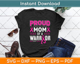 Proud Mom Of A Warrior Breast Cancer Awareness Svg Png Dxf Digital Cutting File