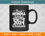 Proud Momma Of A Class Of 2024 Graduate Svg Digital Cutting File