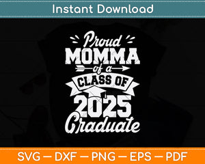 Proud Momma Of A Class Of 2025 Graduate Svg Digital Cutting File