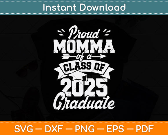Proud Momma Of A Class Of 2025 Graduate Svg Digital Cutting File