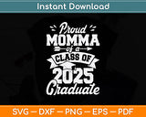 Proud Momma Of A Class Of 2025 Graduate Svg Digital Cutting File