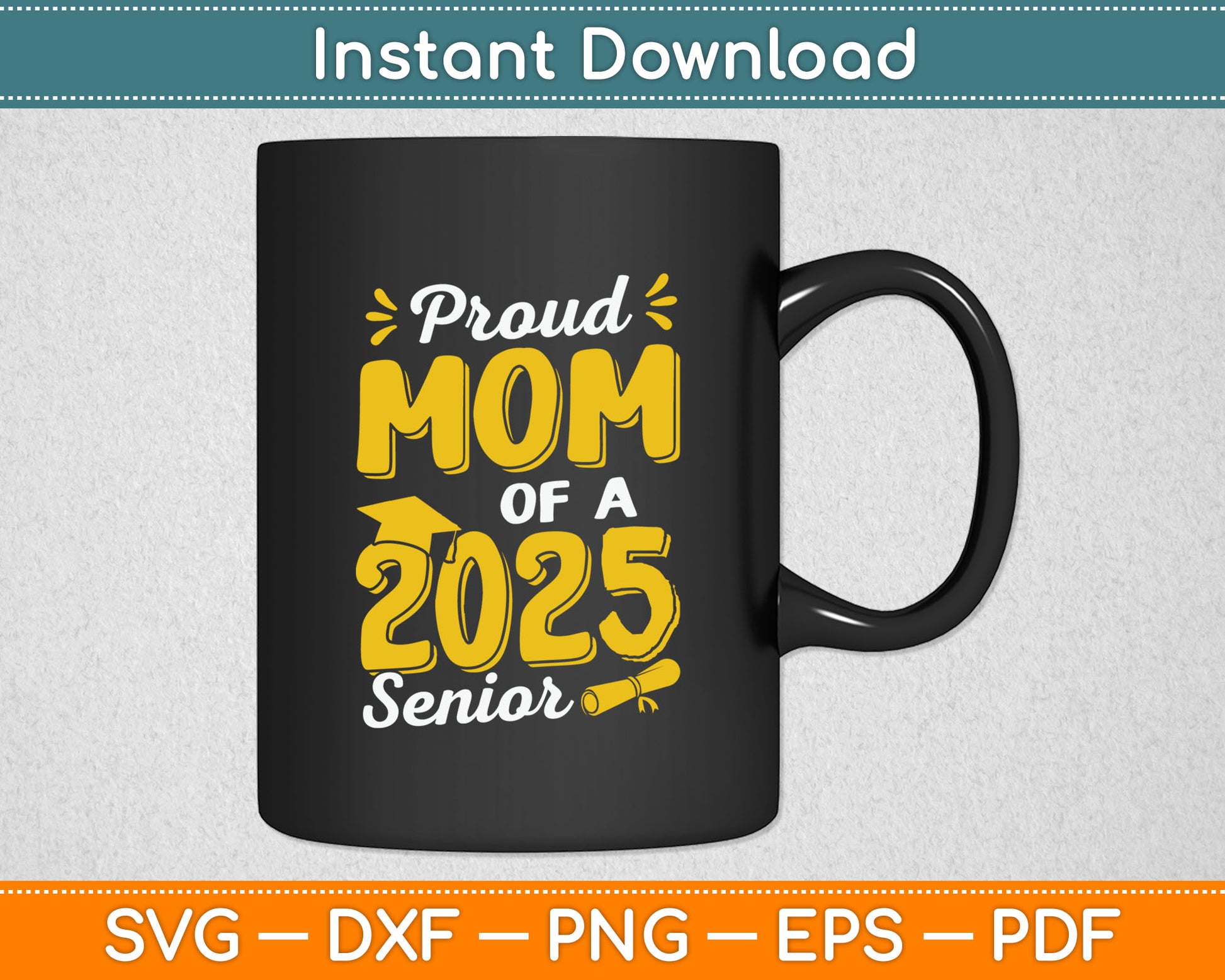 Proud Mom of a 2025 Senior Graduate Cute Funny Graduation Svg Digital Cutting File