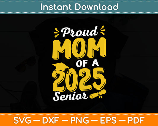 Proud Mom of a 2025 Senior Graduate Cute Funny Graduation Svg Digital Cutting File