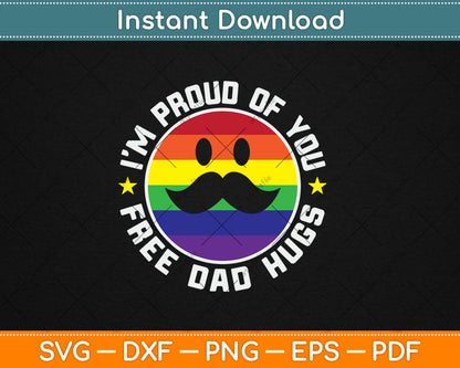 Proud Of You Free Dad Hugs Funny Gay Pride Ally LGBTQ Svg Digital Cutting File