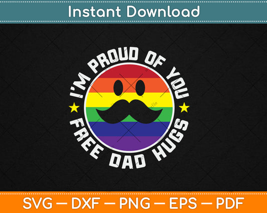 Proud Of You Free Dad Hugs Funny Gay Pride Ally LGBTQ Svg Digital Cutting File