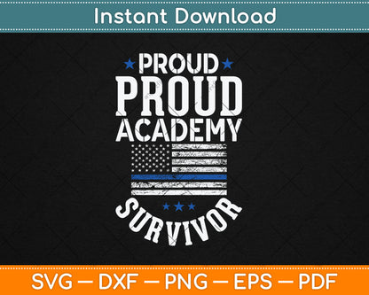 Proud Police Academy Survivor Funny Graduation Gift Svg Digital Cutting File